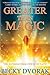 Greater than Magic by Becky Dvorak