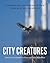 City Creatures by Gavin van Horn