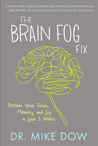 The Brain Fog Fix: Reclaim Your Focus, Memory, and Joy in Just 3 Weeks (Hardcover)