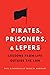 Pirates, Prisoners, and Lep...