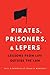 Pirates, Prisoners, and Lepers by Paul H. Robinson