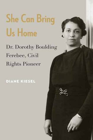 She Can Bring Us Home: Dr. Dorothy Boulding Ferebee, Civil Rights Pioneer (Hardcover)