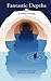 Fantastic Depths: an Ambage...