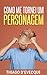 Como me tornei um personagem