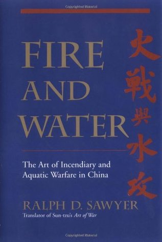 Fire And Water: The Art Of Incendiary And Aquatic Warfare In China (Hardcover)