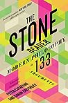 The Stone Reader: Modern Philosophy in 133 Arguments