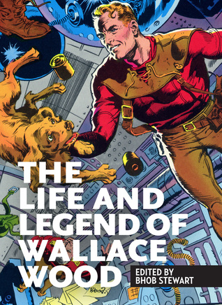 The Life and Legend of Wallace Wood Volume 1