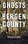 Ghosts of Bergen County by Dana Cann