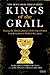 Kings of the Grail: Discovering the True Location of the Cup of Christ in Modern-Day Spain
