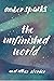 The Unfinished World and Ot...