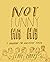 Not Funny Ha-Ha: A Handbook...
