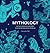 Mythology: An Illustrated Journey Into Our Imagined Worlds