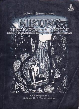 Mikung - Bertahan dalam Himpitan: Kajian Masyarakat Marjinal di Tasikmalaya