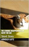 The Strange Disappearance of Kathy the Cat: Short Story