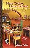 Here Today, Gone Tamale by Rebecca Adler