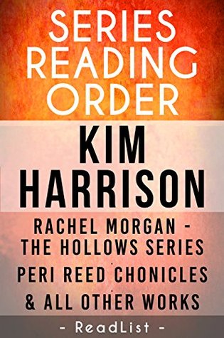 Kim Harrison Series Order & Checklist: Rachel Morgan The Hollows series, The Peri Reed Chronicles, & All Other Works (Series List Book 13)