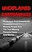 Unexplained Disappearances: Mysterious And Unexplained Disappearances Of Missing People And The True Missing Persons Cases And Stories (Missing Persons, ... People, True Crime, True Crime Stories)