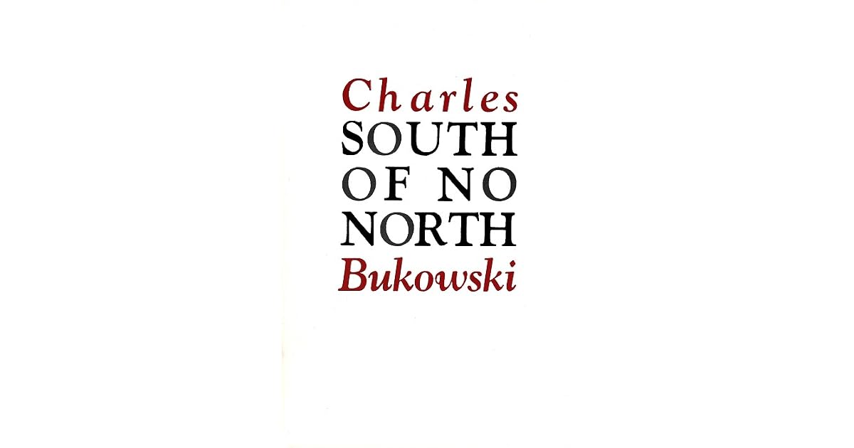South Of No North By Charles Bukowski south-of-no-north-by-charles-bukowski
