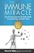 The Immune Miracle: The All...