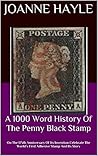 A 1000 Word History Of The Penny Black Stamp: On The 175th Anniversary Of Its Invention Celebrate The World’s First Adhesive Stamp And Its Story