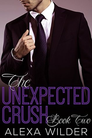 The Unexpected Crush, Book 2 (The Unexpected Crush, #2)