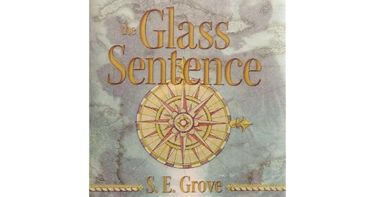 The Glass Sentence by S.E. Grove