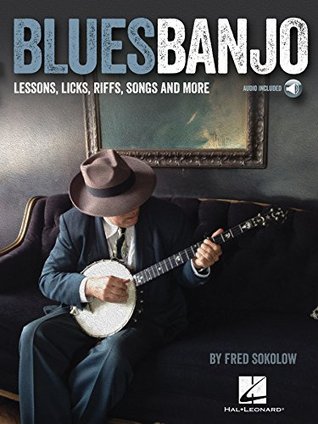 Blues Banjo: Lessons, Licks, Riffs, Songs & More (Kindle Edition)