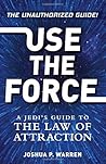 Use The Force: A Jedi's Guide to the Law of Attraction
