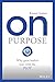 On Purpose: Why great leade...