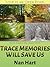 Trace Memories Will Save Us by Nan Hart
