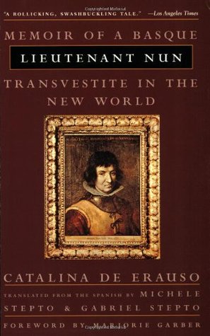 Lieutenant Nun: The True Story of a Cross-Dressing, Transatlantic Adventurer Who Escaped From a Spanish Convent in 1599 and Lived as a Man (Paperback)