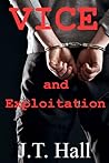 Vice and Exploitation by J.T. Hall