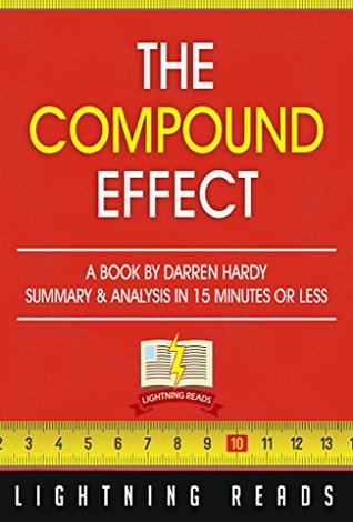 The Compound Effect: A Book by Darren Hardy |Summary & Analysis in 15 Minutes or Less (Kindle Edition)