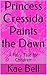 Princess Cressida Paints the Dawn: A Fairy Tale