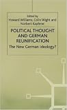 Political Thought and German Reunification: The New German Ideology? (Anglo-German Foundation)