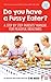 Do You Have A Fussy Eater?: A Step By Step Parents' Manual For Peaceful Mealtimes