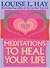 Meditations To Heal Your Life [Paperback] [Jan 01, 2008] Hay; Louise L.