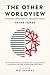 The Other Worldview: Exposing Christianity's Greatest Threat