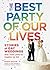 The Best Party of Our Lives by Sarah Galvin