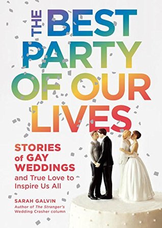 The Best Party of Our Lives: Stories of Gay Weddings and True Love to Inspire Us All (Paperback)