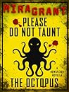 Please Do Not Taunt the Octopus