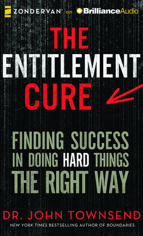 The Entitlement Cure: Finding Success in a Culture of Entitlement (Audio CD)