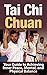 Tai Chi Chuan: Your Guide t...
