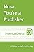 Now You're a Publisher: A G...
