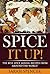 Spice It Up!: The Best Spice Mixing Recipes from Around the World