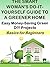 The Smart Woman's Do-It-Yourself Guide to a Greener Home: Easy Money-Saving Green DIY Projects: Basics for Beginners (Green Matters Book 5)