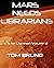 Mars Needs Librarians (L is...