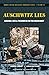 Auschwitz Lies: Legends, Li...
