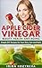 APPLE CIDER VINEGAR – MIGHTY BOOSTER FOR YOUR BEAUTY, HEALTH, AND REJUVENATION: SIMPLE & SMART ACV RECIPES FOR YOUR SKIN, HAIR & NAILS