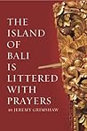 The Island of Bali Is Littered With Prayers